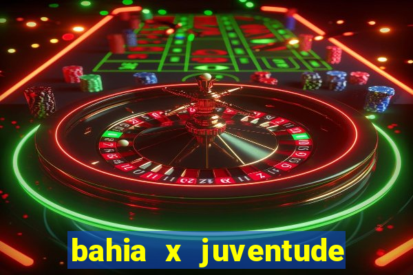 bahia x juventude onde assistir